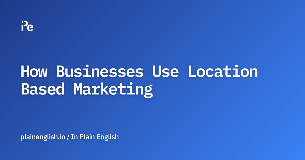 How Businesses Use Location Based Marketing