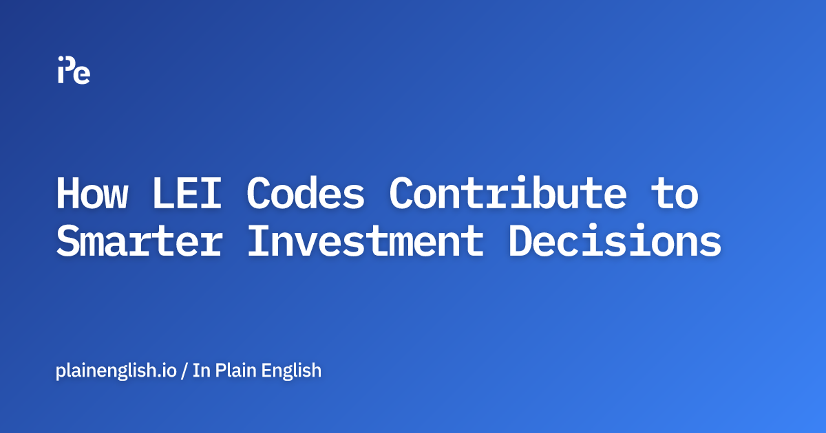 How LEI Codes Contribute to Smarter Investment Decisions