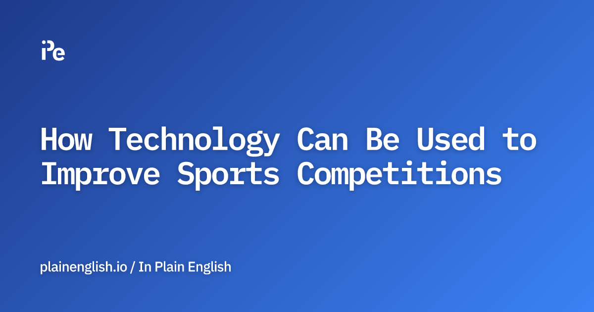 How Technology Can Be Used to Improve Sports Competitions