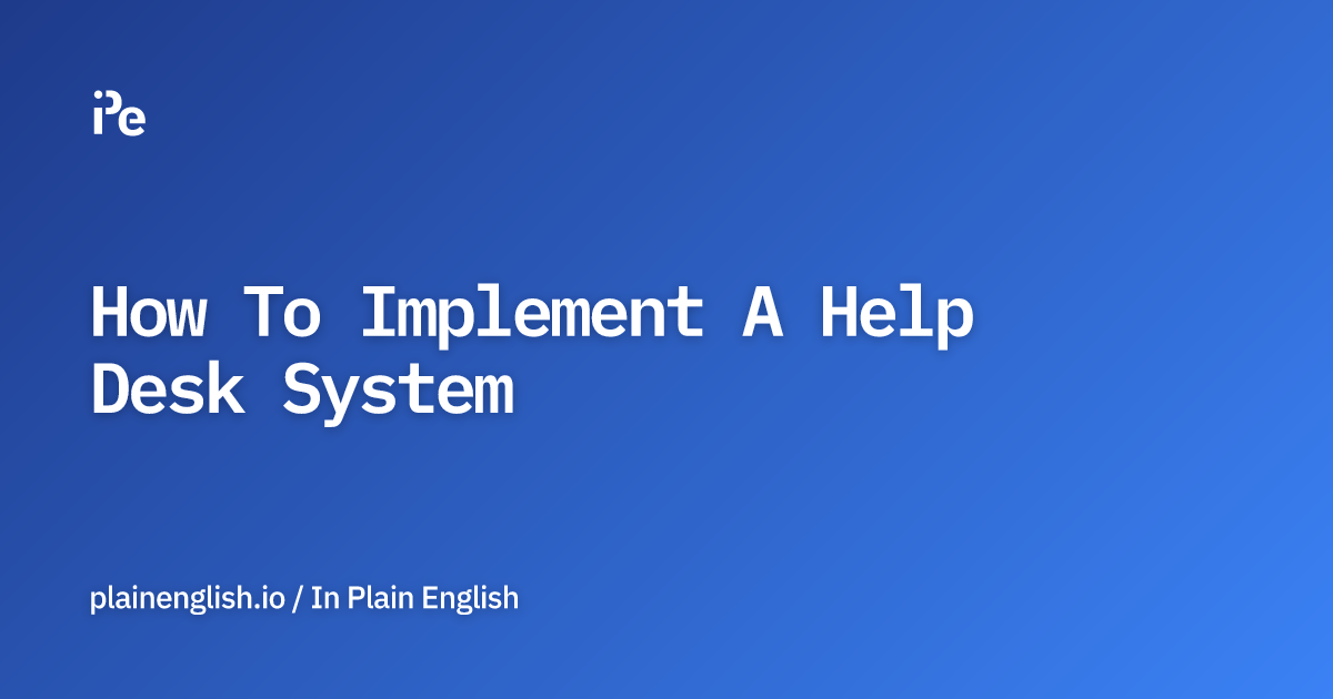 How To Implement A Help Desk System
