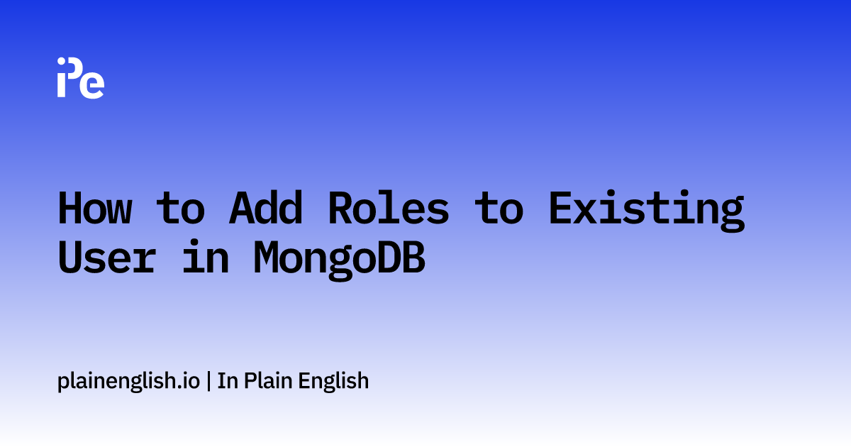 How To Add Roles To Existing User In Mongodb 4948