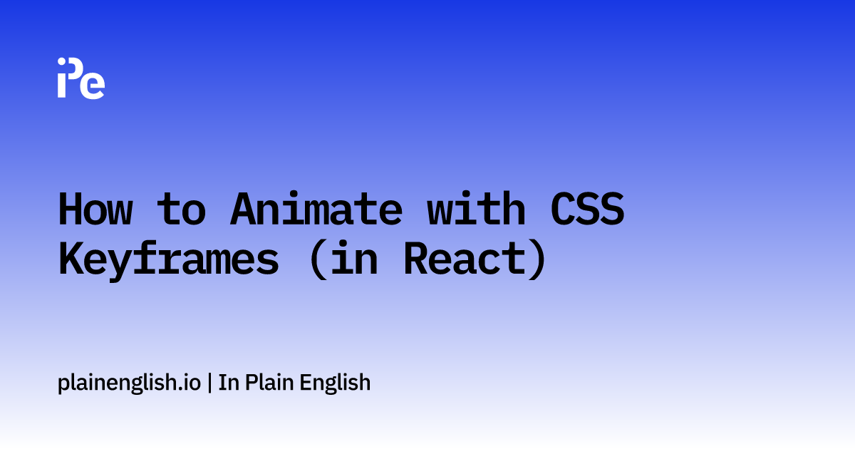 How To Animate With Css Keyframes (in React) 