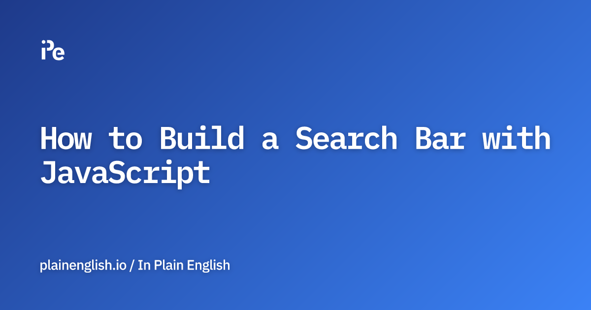 How to Build a Search Bar with JavaScript