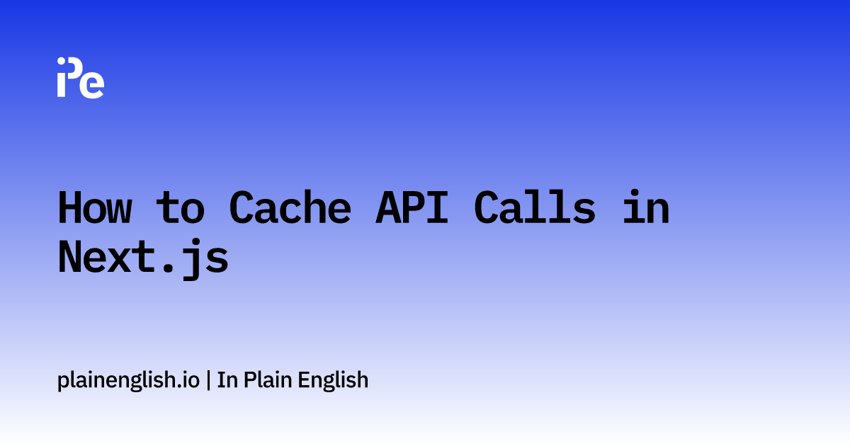 How to Cache API Calls in Next.js