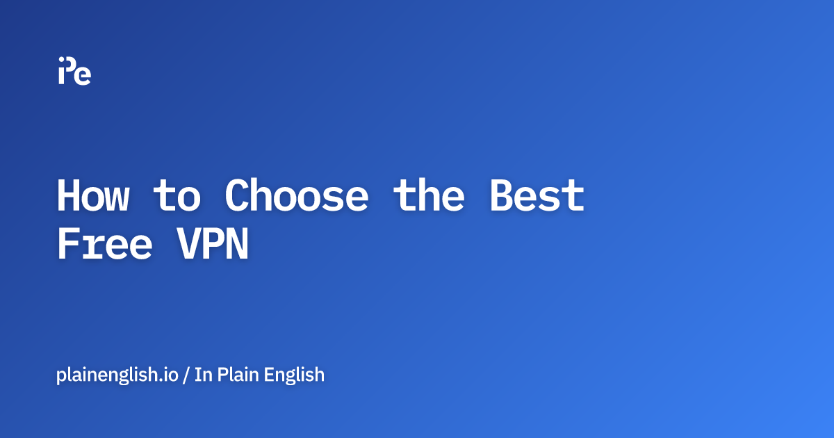 How to Choose the Best Free VPN