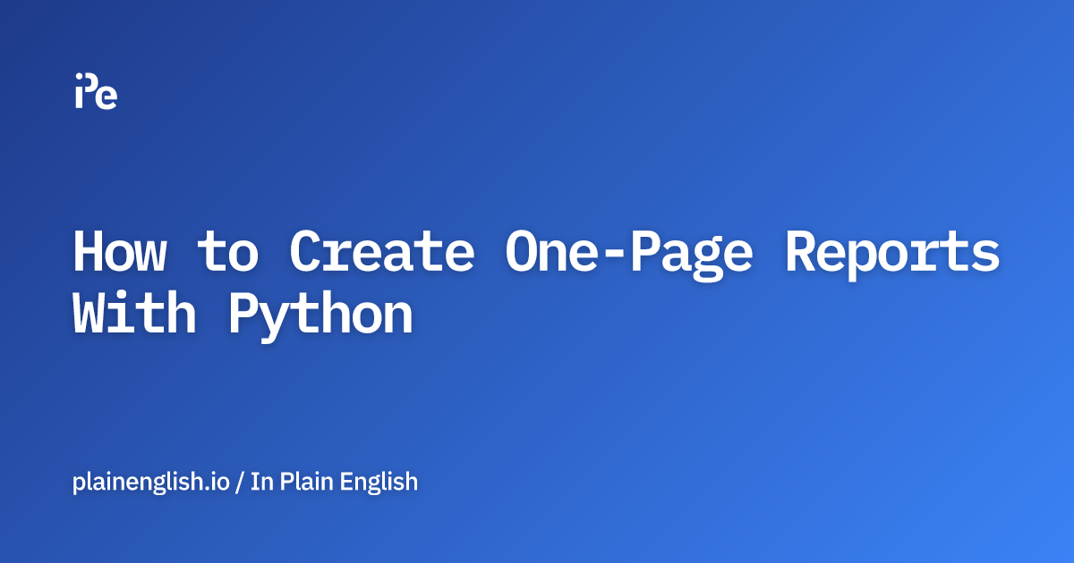 How to Create One-Page Reports With Python