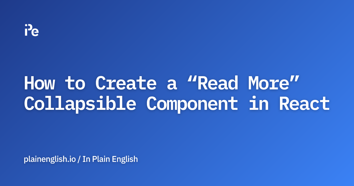 How to Create a “Read More” Collapsible Component in React
