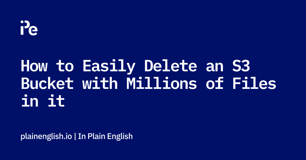 How to Easily Delete an S3 Bucket with Millions of Files in it