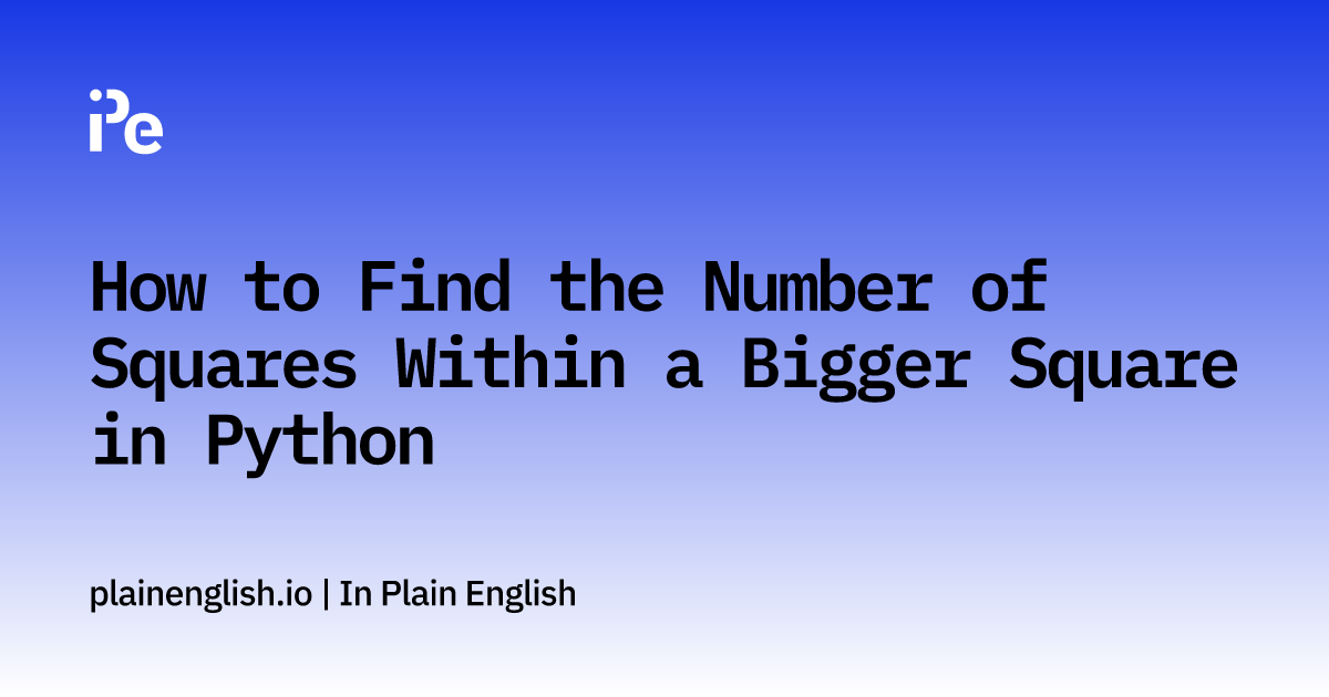 Find the Number of Squares Within a Bigger Square in Python