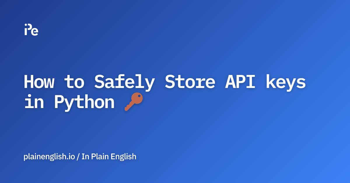 How to Safely Store API keys in Python 🔑