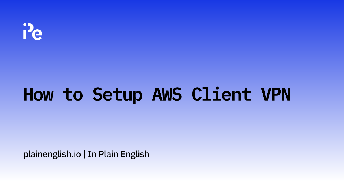 How To Setup Aws Client Vpn