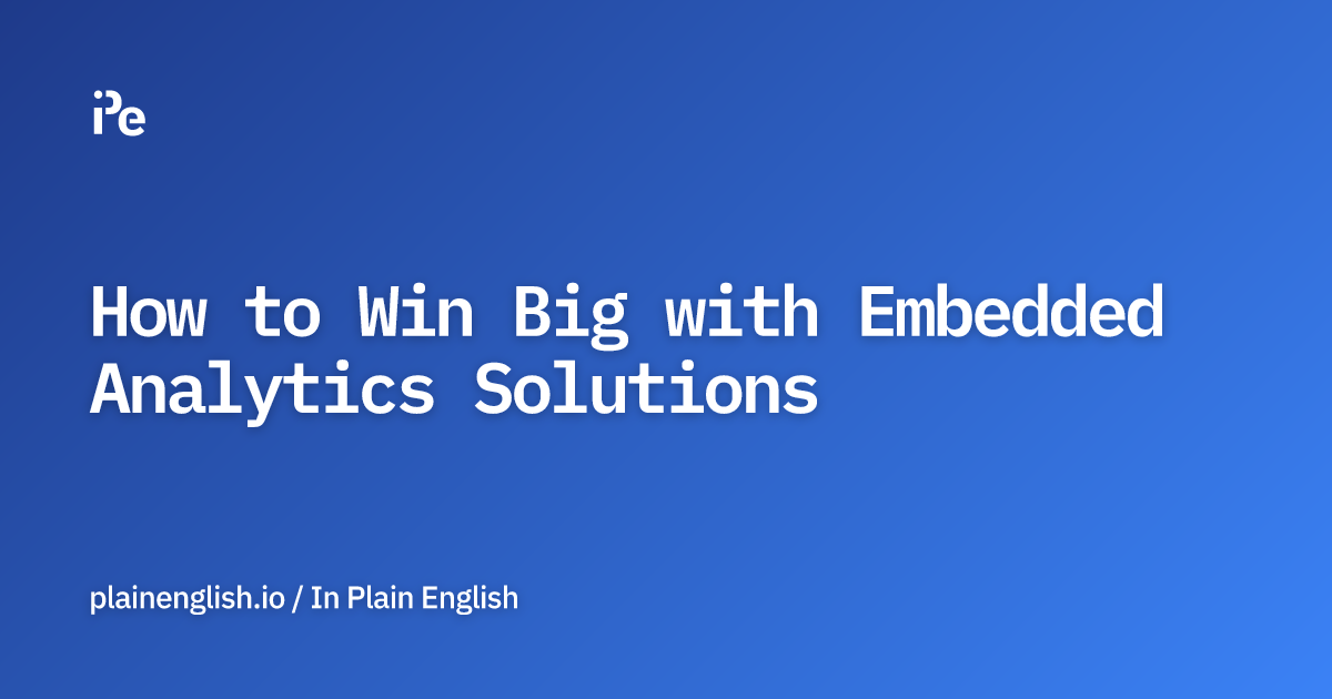 How to Win Big with Embedded Analytics Solutions