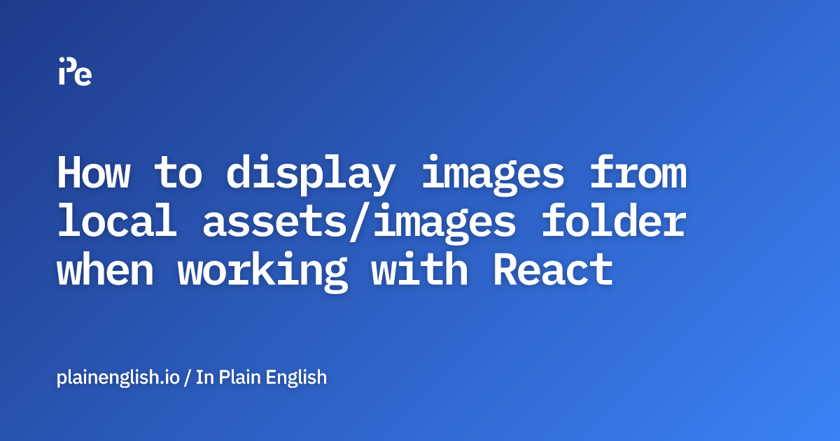 How to display images from local assets/images folder when working with React