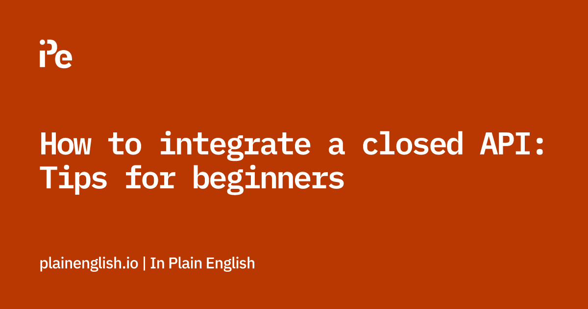 Closed API integration Best practices