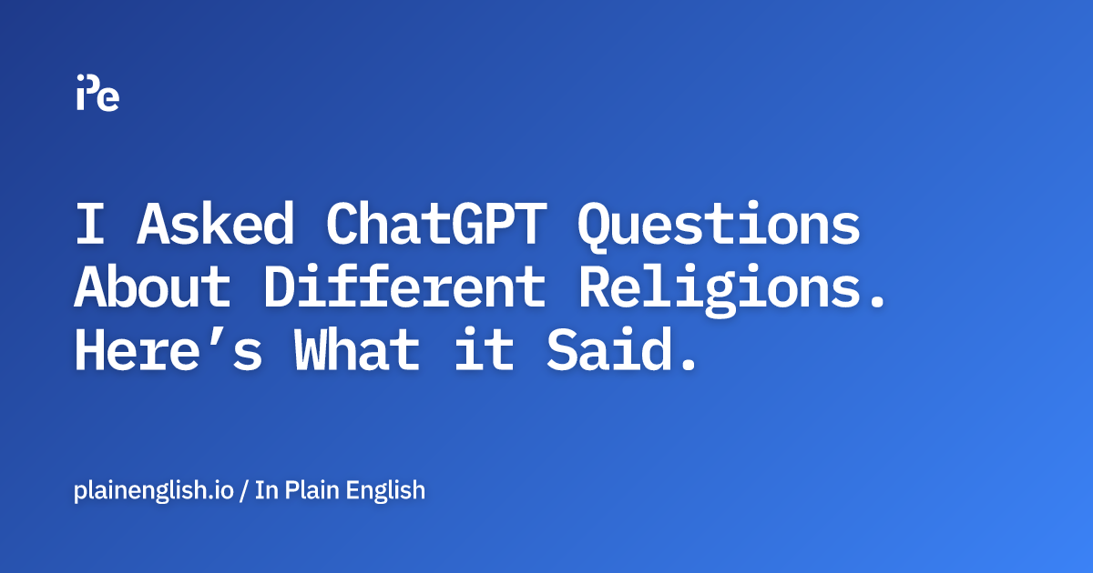 I Asked ChatGPT Questions About Different Religions. Here’s What it Said.