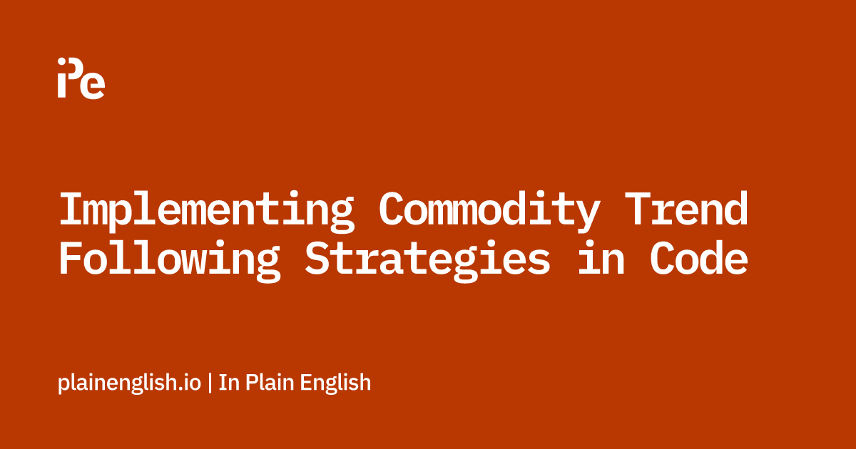 Implementing Commodity Trend Following Strategies in Code