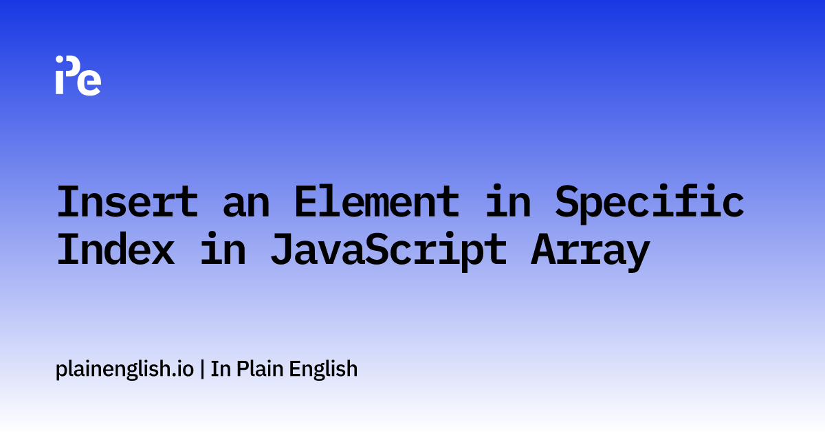 insert-an-element-in-specific-index-in-javascript-array