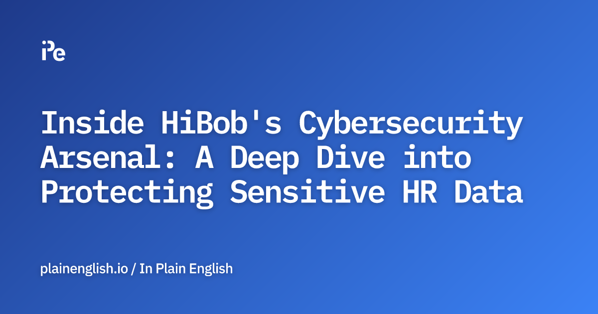 Inside HiBob's Cybersecurity Arsenal: A Deep Dive into Protecting Sensitive HR Data