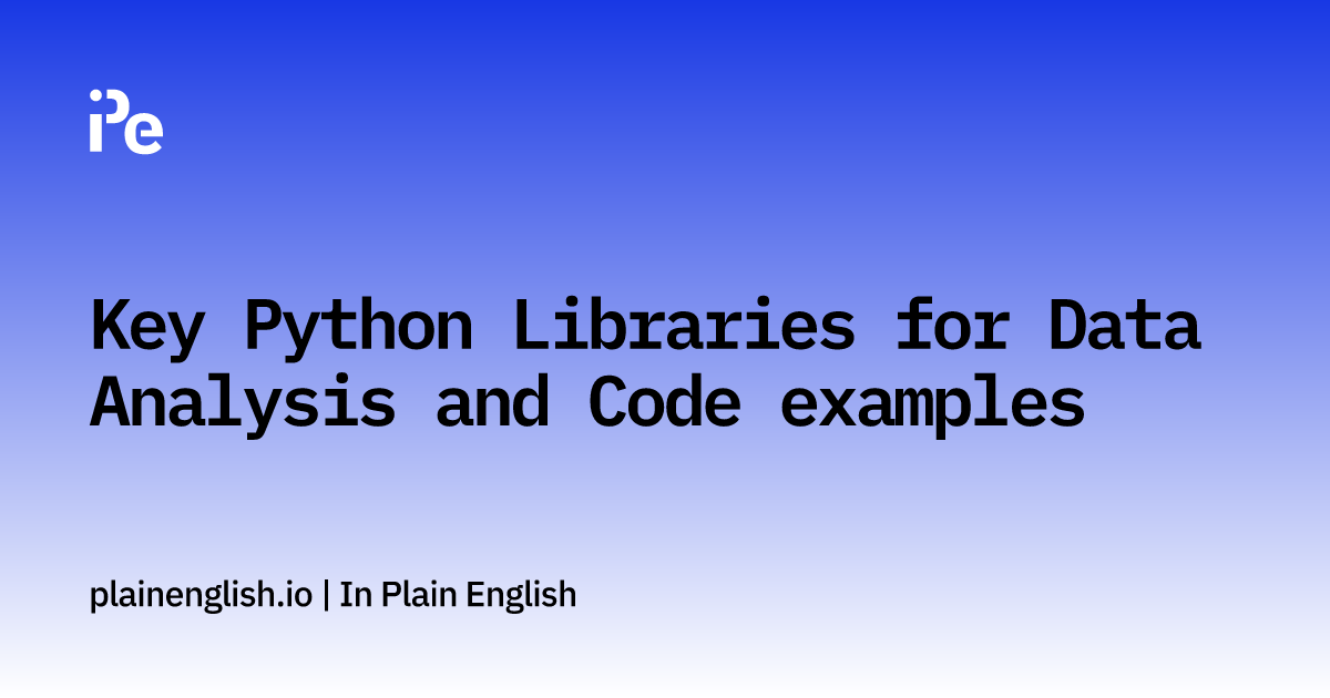 Key Python Libraries for Data Analysis and Code examples