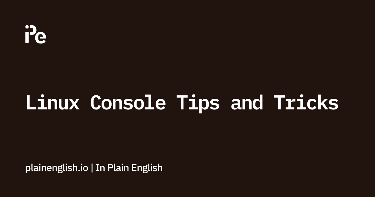 Linux Console Tips and Tricks | In Plain English