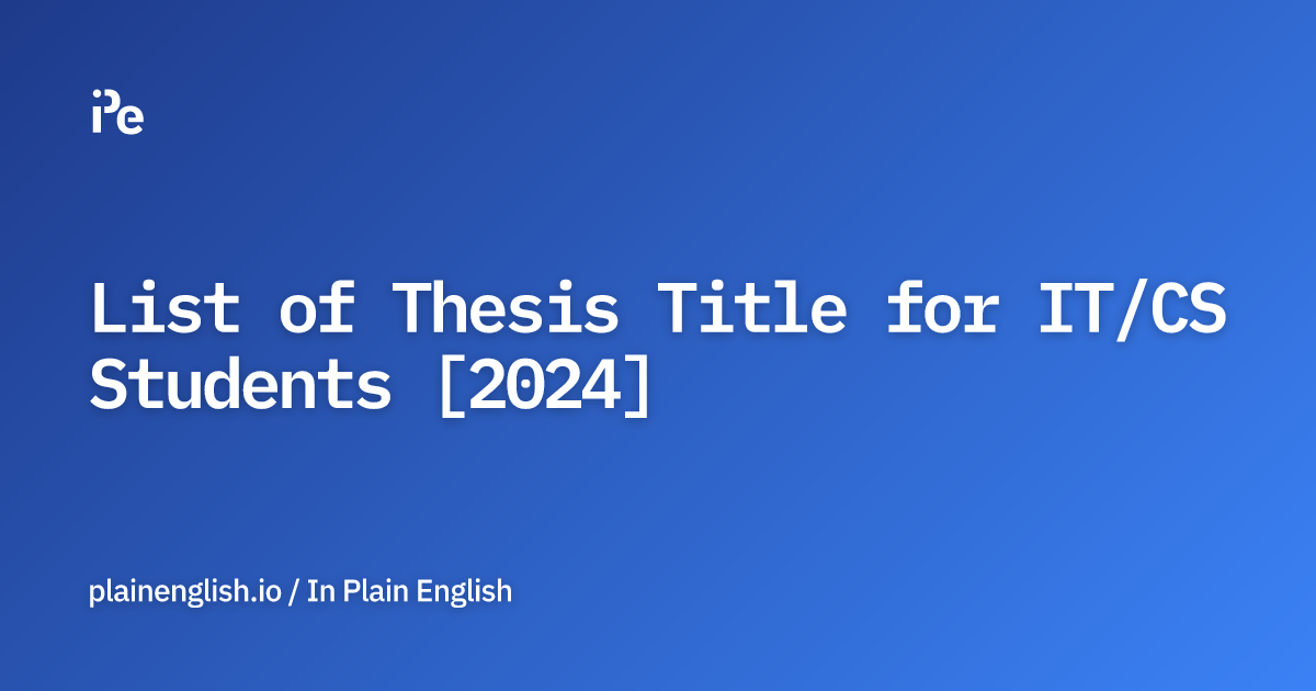 List of Thesis Title for IT/CS Students [2024]