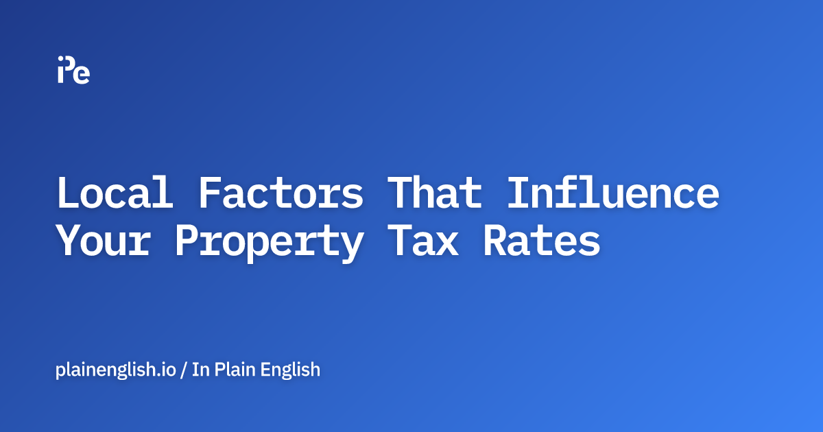 Local Factors That Influence Your Property Tax Rates