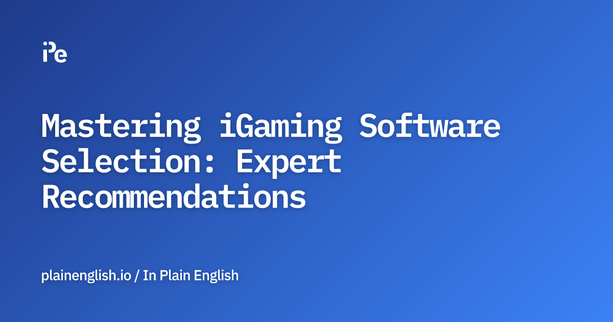 Mastering iGaming Software Selection: Expert Recommendations