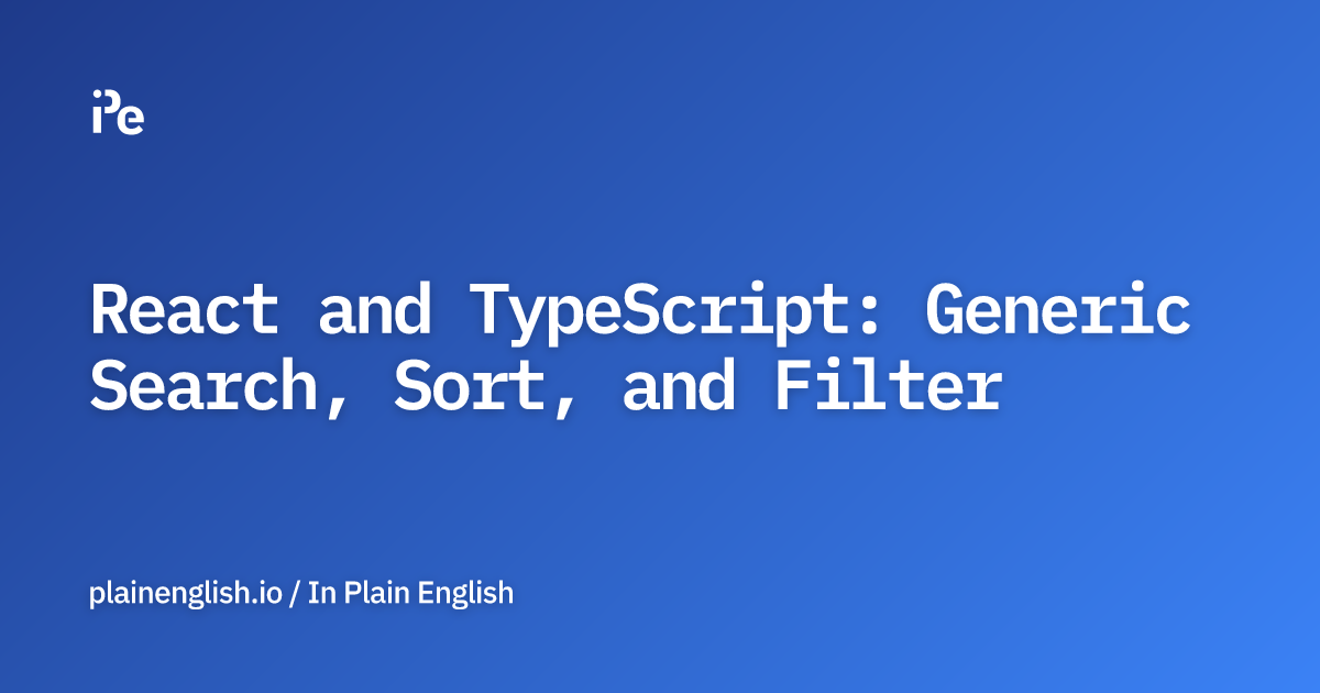 React and TypeScript Generic Search, Sort, and Filter