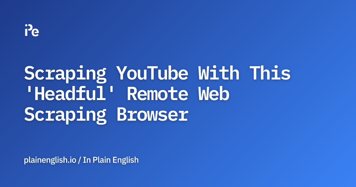 How to Scrape YouTube with a Scraping Browser