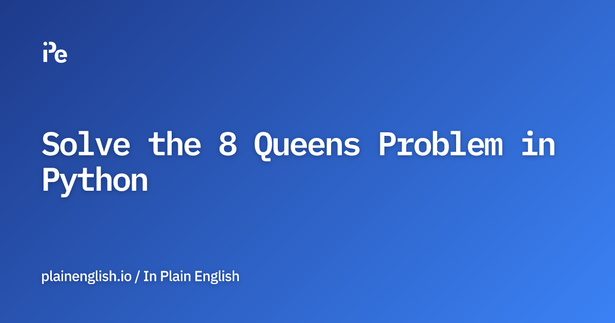 Solve the 8 Queens Problem in Python