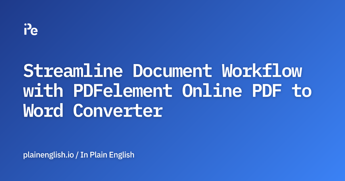 Streamline Document Workflow with PDFelement Online PDF to Word Converter