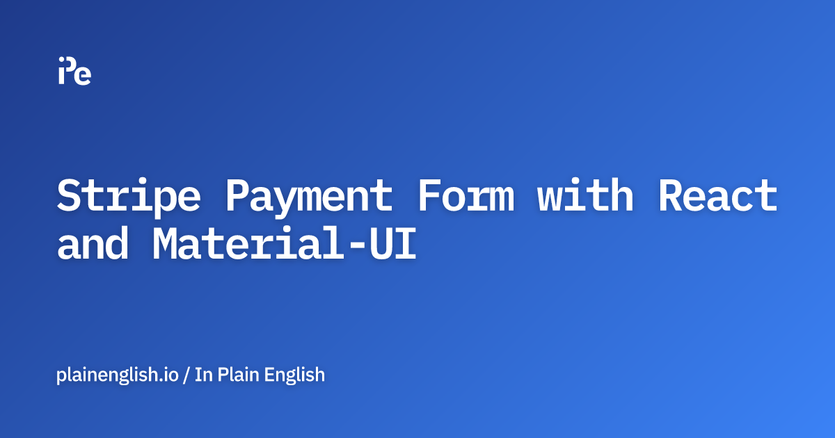 Stripe Payment Form with React and Material-UI