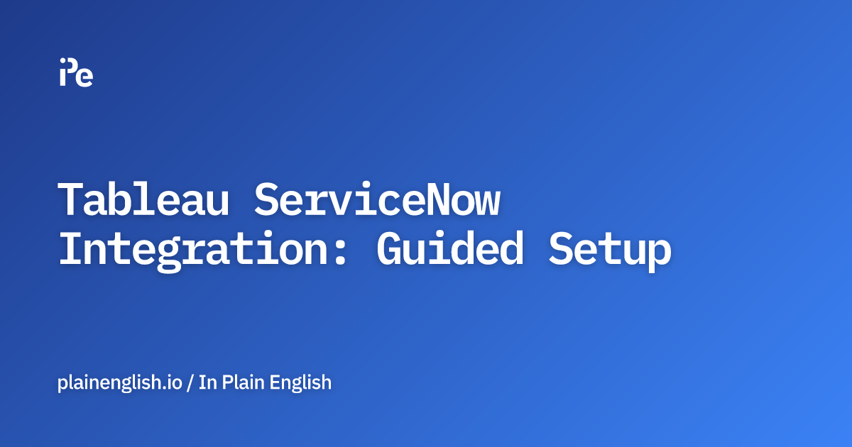 Tableau ServiceNow Integration: Guided Setup