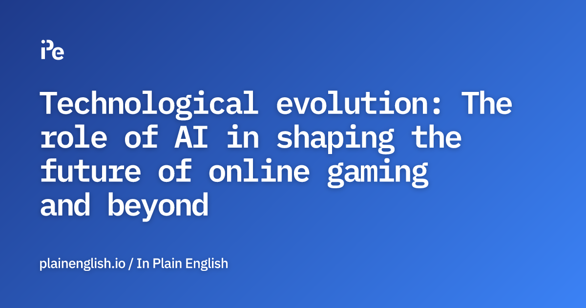 Technological evolution: The role of AI in shaping the future of online gaming and beyond