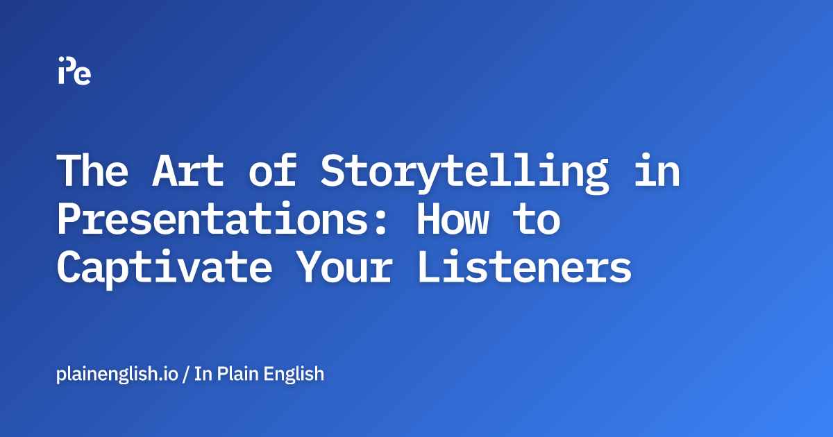 The Art of Storytelling in Presentations: How to Captivate Your Listeners