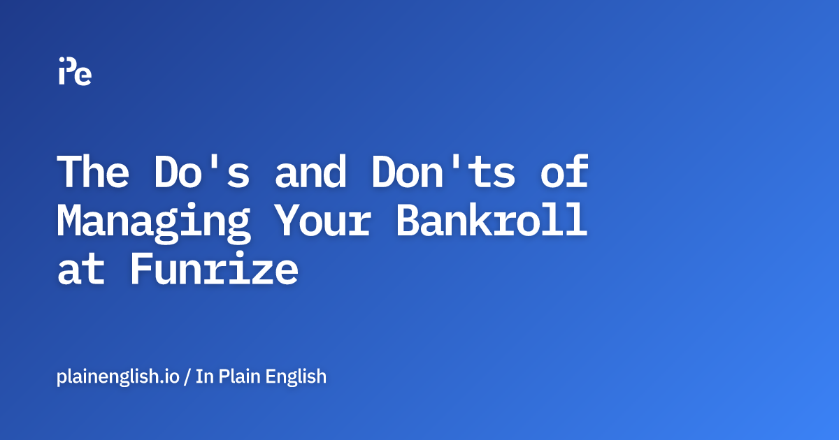 The Do's and Don'ts of Managing Your Bankroll at Funrize