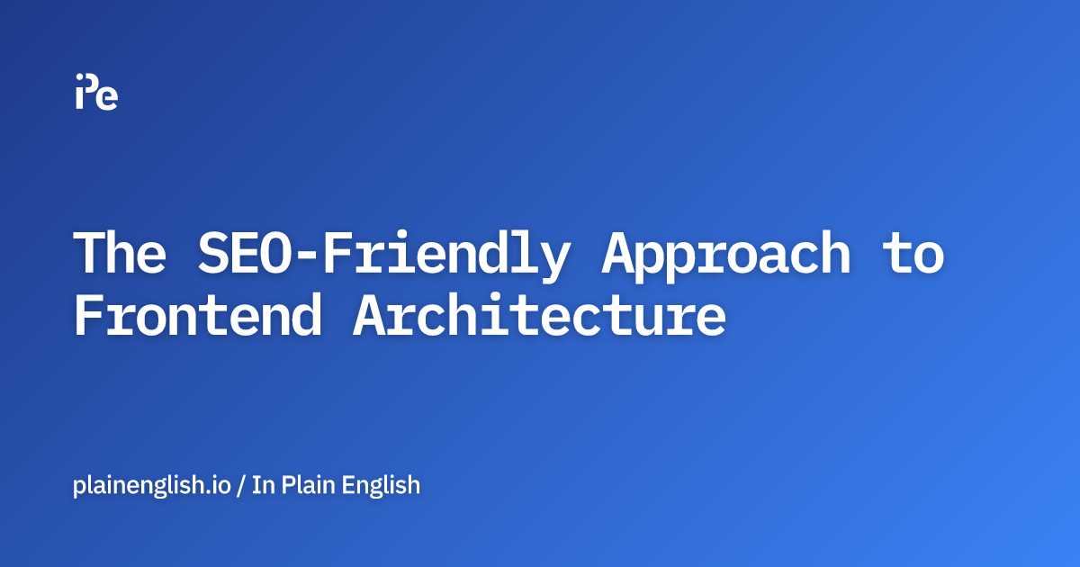 Optimized Design: The SEO-Friendly Approach to Frontend Architecture