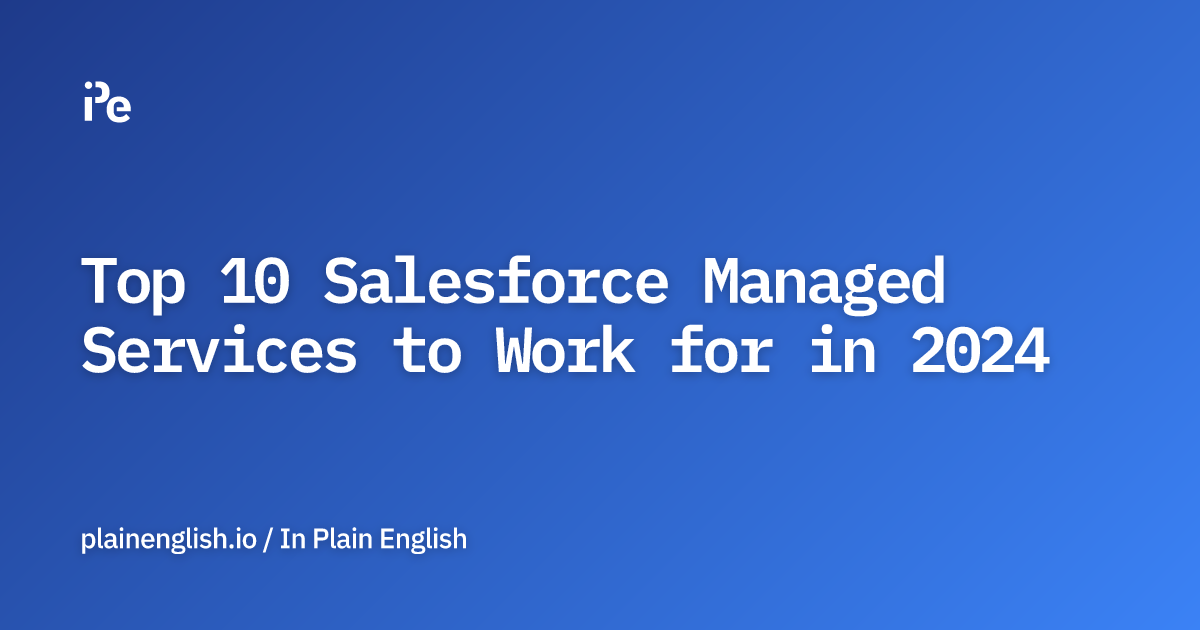 Top 10 Salesforce Managed Services to Work for in 2024