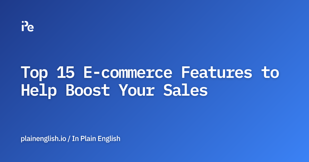 Top 15 E-commerce Features to Help Boost Your Sales