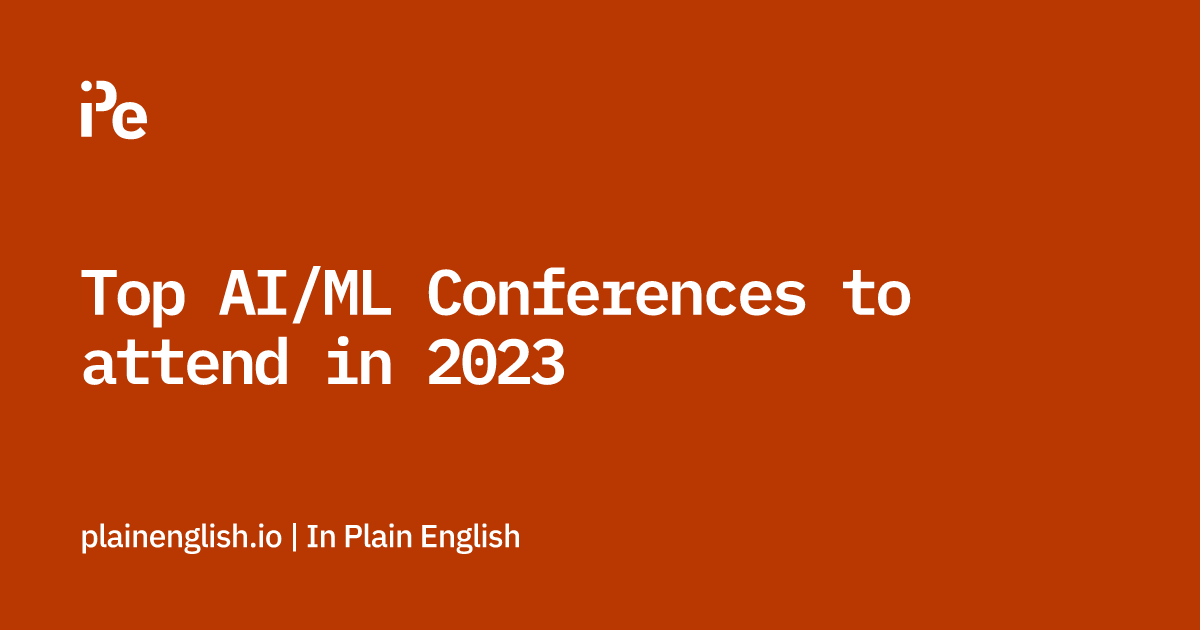 Top AI/ML Conferences to attend in 2025