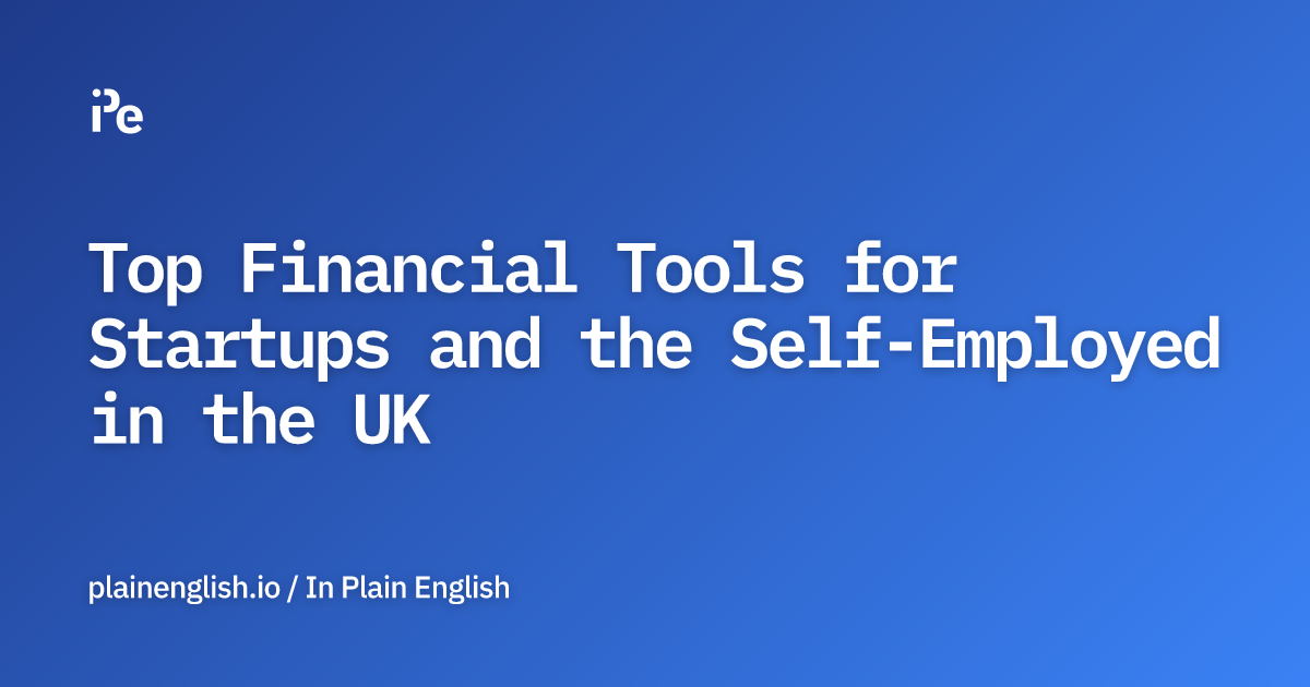 Top Financial Tools for Startups and the Self-Employed in the UK