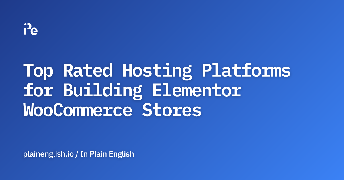Top Rated Hosting Platforms for Building Elementor WooCommerce Stores