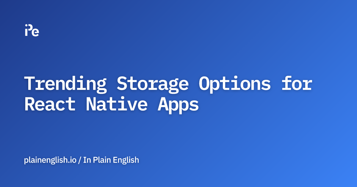Trending Storage Options for React Native Apps