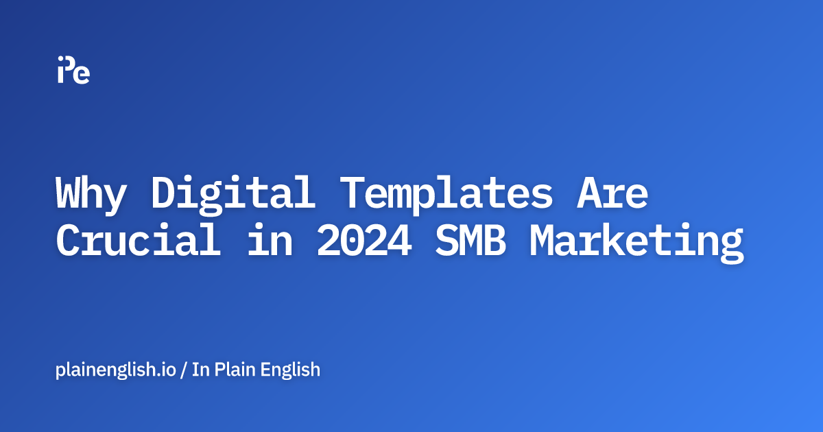 Why Digital Templates Are Crucial in 2024 SMB Marketing