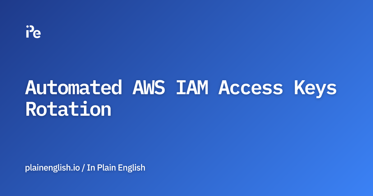 Automated AWS IAM Access Keys Rotation