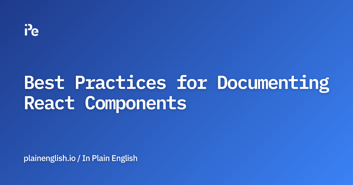 Best Practices for Documenting React Components