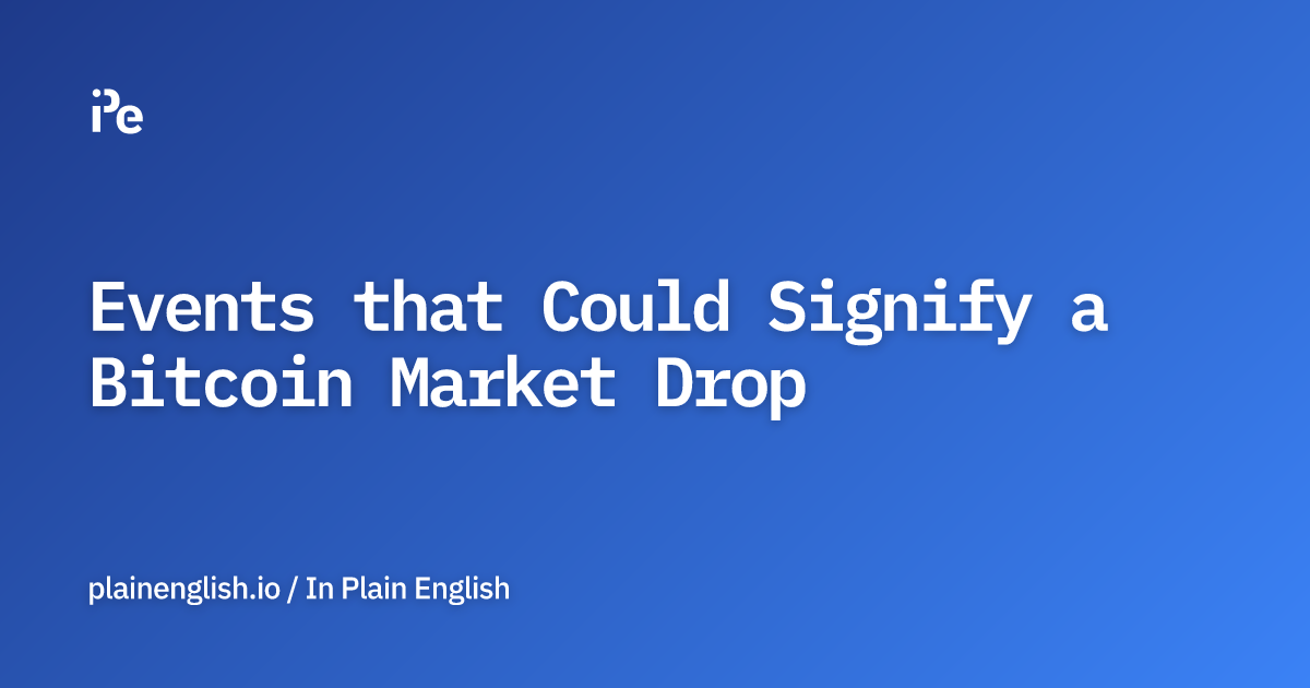 Events that Could Signify a Bitcoin Market Drop