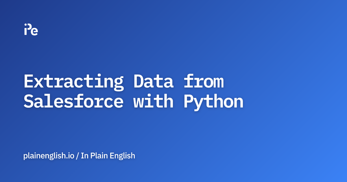 Extracting Data from Salesforce with Python