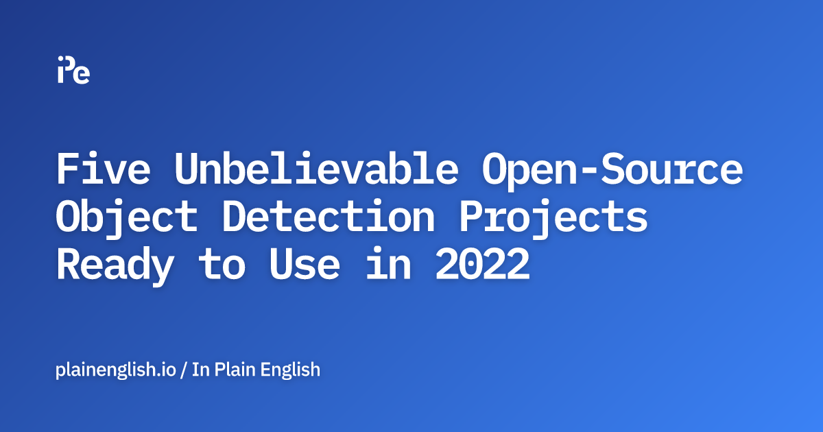 Five Unbelievable Open-Source Object Detection Projects Ready to Use in ...