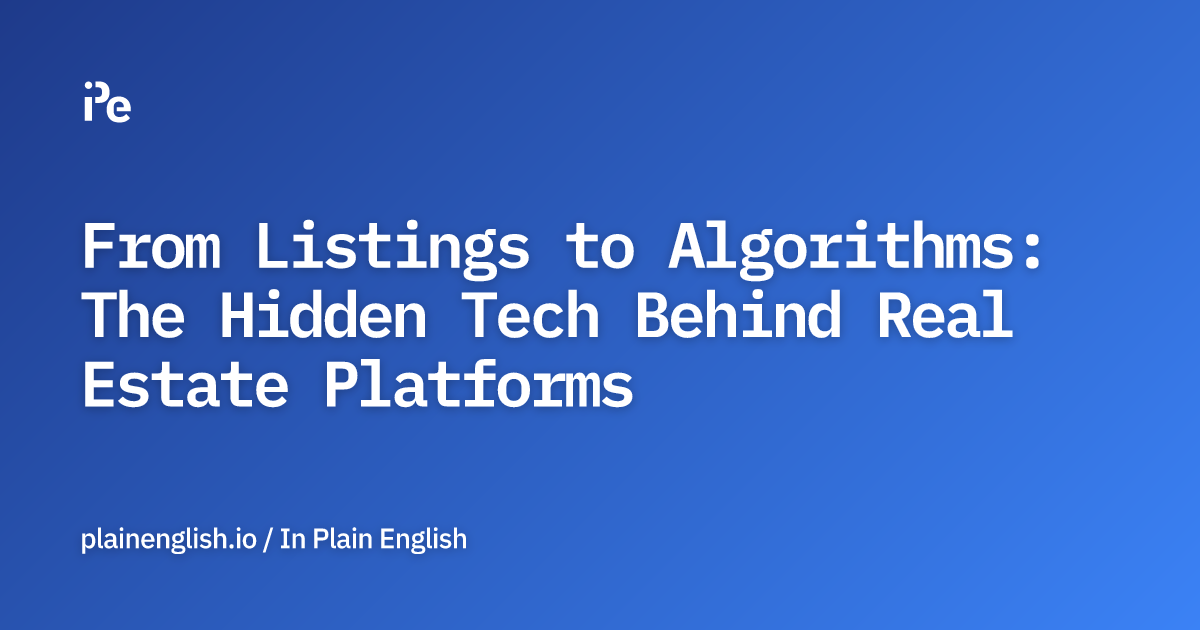 From Listings to Algorithms: The Hidden Tech Behind Real Estate Platforms